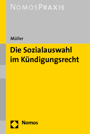 Die Sozialauswahl im Kündigungsrecht von Mueller,  Knut