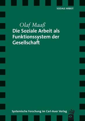 Die Soziale Arbeit als Funktionssystem der Gesellschaft von Maaß,  Olaf