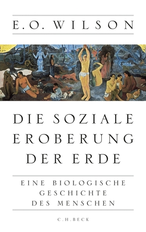 Die soziale Eroberung der Erde von Ranke,  Elsbeth, Wilson,  Edward O.