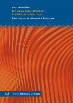 Die soziale Konstruktion des impliziten Arbeitsvetrages von Biele Mefebue,  Astrid