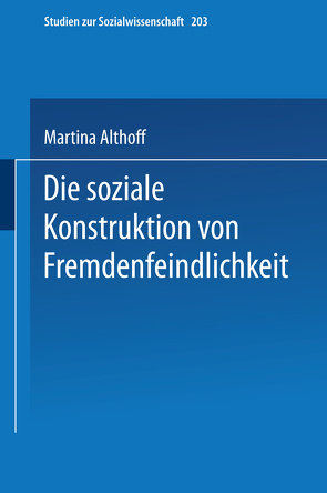 Die soziale Konstruktion von Fremdenfeindlichkeit von Althoff,  Martina