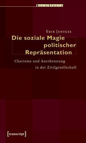 Die soziale Magie politischer Repräsentation von Jentges,  Erik