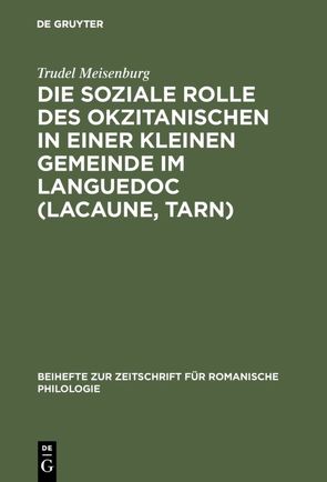 Die soziale Rolle des Okzitanischen in einer kleinen Gemeinde im Languedoc (Lacaune, Tarn) von Meisenburg,  Trudel