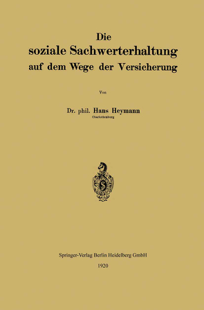 Die soziale Sachwerterhaltung auf dem Wege der Versicherung von Heymann,  Hans