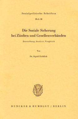 Die Soziale Sicherung bei Zünften und Gesellenverbänden. von Fröhlich,  Sigrid