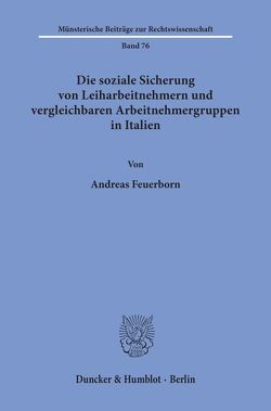 Die soziale Sicherung von Leiharbeitnehmern und vergleichbaren Arbeitnehmergruppen in Italien. von Feuerborn,  Andreas