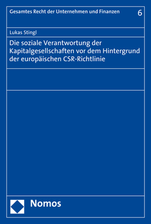 Die soziale Verantwortung der Kapitalgesellschaften vor dem Hintergrund der europäischen CSR-Richtlinie von Stingl,  Lukas