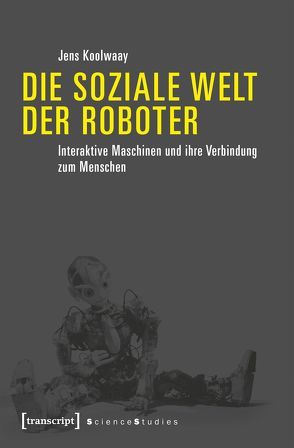 Die soziale Welt der Roboter von Koolwaay,  Jens