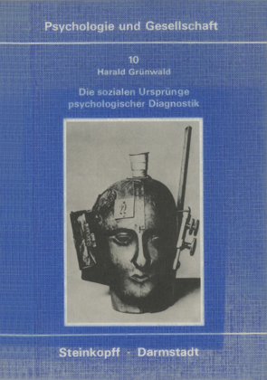 Die Sozialen Ursprünge Psychologischer Diagnostik von Grünwald,  Harald