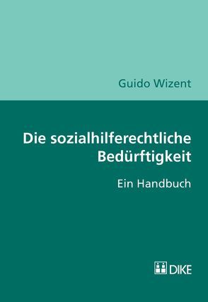 Die sozialhilferechtliche Bedürftigkeit von Wizent,  Guido