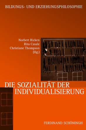 Die Sozialität der Individualisierung von Bellmann,  Johannes, Casale,  Rita, Drerup,  Johannes, Liebsch,  Burkhard, Magyar-Haas,  Veronika, Mayer,  Ralf, Pongratz,  Ludwig A., Rabenstein,  Kerstin, Reichenbach,  Roland, Rendtorff,  Barbara, Ricken,  Norbert, Rose,  Nadine, Thompson,  Christiane, Wimmer,  Michael, Zirfas,  Jörg