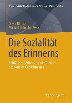 Die Sozialität des Erinnerns von Dimbath,  Oliver, Heinlein,  Michael