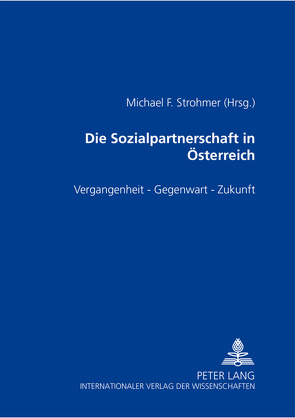 Die Sozialpartnerschaft in Österreich von Strohmer,  Michael F.