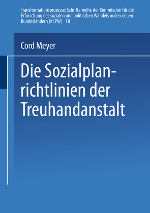 Die Sozialplanrichtlinien der Treuhandanstalt von Meyer,  Cord