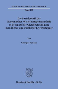 Die Sozialpolitik der Europäischen Wirtschaftsgemeinschaft in bezug auf die Gleichberechtigung männlicher und weiblicher Erwerbstätiger. von Kyriazis,  Georgios