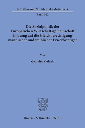 Die Sozialpolitik der Europäischen Wirtschaftsgemeinschaft in bezug auf die Gleichberechtigung männlicher und weiblicher Erwerbstätiger. von Kyriazis,  Georgios