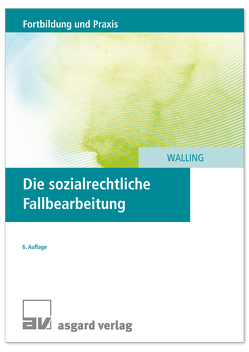 Die sozialrechtliche Fallbearbeitung von Walling,  Fabian