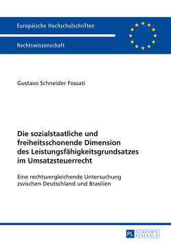 Die sozialstaatliche und freiheitsschonende Dimension des Leistungsfähigkeitsgrundsatzes im Umsatzsteuerrecht von Schneider Fossati,  Gustavo