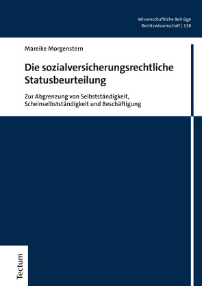 Die sozialversicherungsrechtliche Statusbeurteilung von Morgenstern,  Mareike