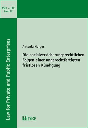 Die sozialversicherungsrechtlichen Folgen einer ungerechtfertigten fristlosen Kündigung von Herger,  Antonia