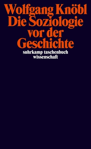 Die Soziologie vor der Geschichte von Knöbl,  Wolfgang