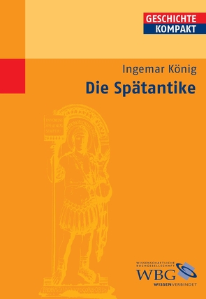 Die Spätantike von Brodersen,  Kai, König,  Ingemar