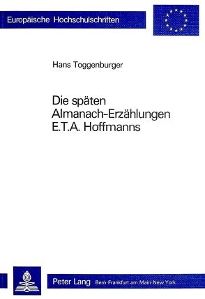 Die späten Almanach-Erzählungen E.T.A. Hoffmanns von Toggenburger,  Hans