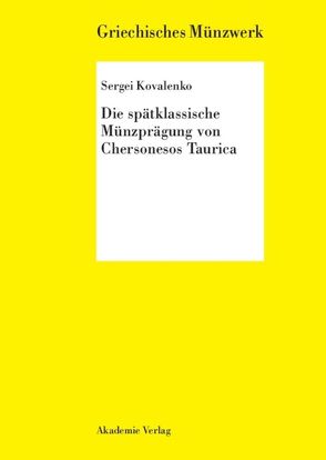 Die spätklassische Münzprägung von Chersonesos Taurica von Kovalenko,  Sergei