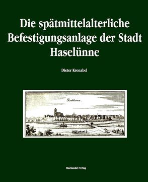 Die spätmittelalterliche Befestigungsanlage der Stadt Haselünne von Kronabel,  Dieter