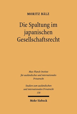 Die Spaltung im japanischen Gesellschaftsrecht von Bälz,  Moritz