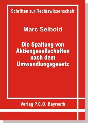 Die Spaltung von Aktiengesellschaften nach dem Umwandlungsgesetz von Seibold,  Marc