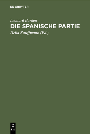 Die spanische Partie von Barden,  Leonard, Kauffmann,  Hella