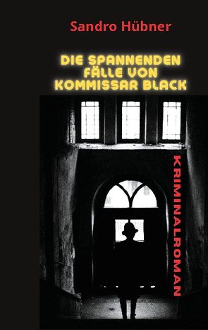 Die spannenden Fälle von Kommissar Black von Hübner,  Sandro