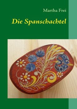 Die Spanschachtel von Frei,  Martha