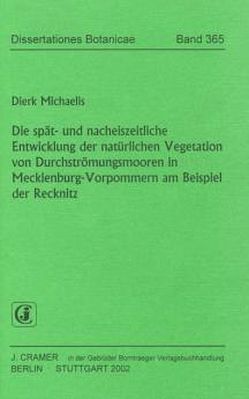 Die spät- und nacheiszeitliche Entwicklung der natürlichen Vegetation von Durchströmungsmooren in Mecklenburg-Vorpommern am Beispiel der Recknitz von Michaelis,  Dirk