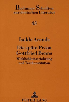 Die späte Prosa Gottfried Benns von Arends,  Isolde