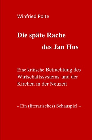 Die späte Rache des Jan Hus von Polte,  Winfried