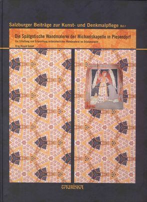 Die spätgotische Wandmalerei der Michaelskapelle in Piesendorf von Adam,  Peter, Bacher,  Ernst, Gobiet,  Ronald, Rudigier,  Andreas