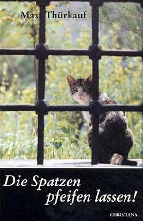 Die Spatzen pfeifen lassen von Thürkauf,  Max