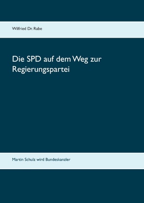 Die SPD auf dem Weg zur Regierungspartei von Rabe,  Wilfried