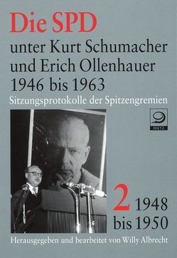 Die SPD unter Kurt Schumacher und Erich Ollenhauer 1946-1963. Sitzungsprotokolle… von Albrecht,  Willy