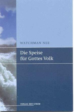 Die Speise für Gottes Volk von Nee,  Watchman