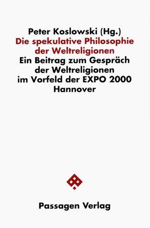 Die spekulative Philosophie der Weltreligionen von Koslowski,  Peter