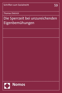 Die Sperrzeit bei unzureichenden Eigenbemühungen von Dietrich,  Thomas