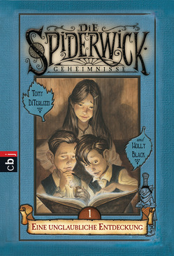 Die Spiderwick Geheimnisse – Eine unglaubliche Entdeckung von Black,  Holly, Brauner,  Anne, DiTerlizzi,  Tony