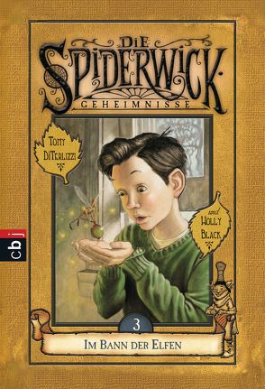 Die Spiderwick Geheimnisse – Im Bann der Elfen von Black,  Holly, Brauner,  Anne, DiTerlizzi,  Tony