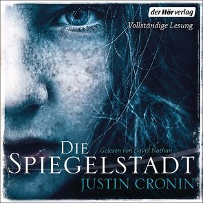 Die Spiegelstadt von Cronin,  Justin, Nathan,  David, Schmidt,  Rainer, Wunder,  Dietmar