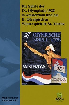 Die Spiele der IX. Olympiade 1928 in Amsterdam und die II. Olympischen Winterspiele in St. Moritz von Reinhardt,  Wolf, Schlüter,  Ralph