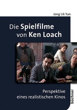 Die Spielfilme von Ken Loach von Yun,  Jong Uk