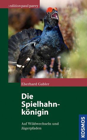 Die Spielhahnkönigin von Gabler,  Eberhard